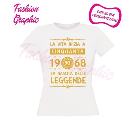 T-shirt donna la vita inizia a 50 anni la nascita delle leggende