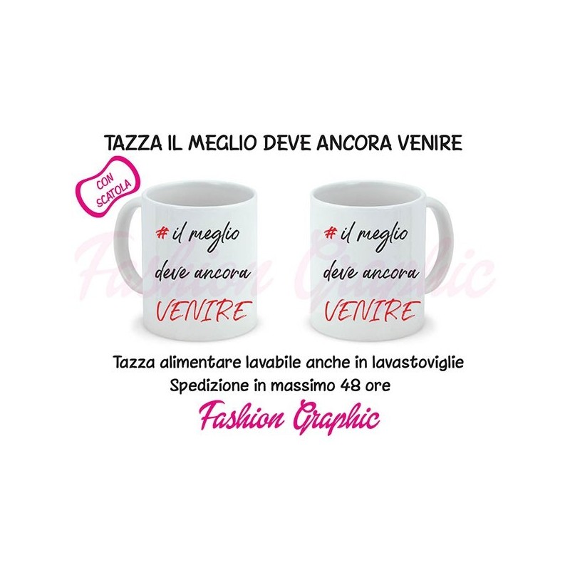 TAZZA MUG IL MEGLIO DEVE ANCORA VENIRE