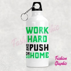BORRACCIA ALLUMINIO SPORT WORK HARD AND PUSH OR GO HOME