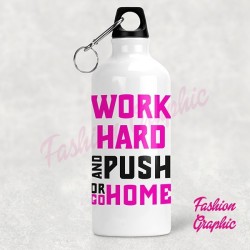 BORRACCIA ALLUMINIO SPORT WORK HARD AND PUSH OR GO HOME