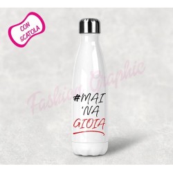 BOTTIGLIA TERMICA TERMOS ACCIAIO INOX MAI UNA GIOIA BPA FREE
